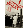 Burned Bridge: How East and West Germans Made the Iron Curtain