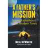 A Father's Mission: Strong Fatherhood in Our Modern Times