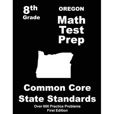 Oregon 8th Grade Math Test Prep: Common Core Learning Standards