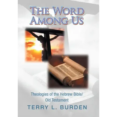 The Word Among Us: Theologies of the Hebrew Bible/Old Testament