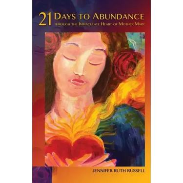 21 Days to Abundance through the Immaculate Heart of Mother Mary