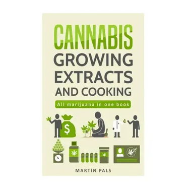 Cannabis: Cannabis growing, Cannabis oil and a cannabis cookbook