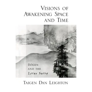 Visions of Awakening Space and Time: Dōgen and the Lotus Sutra