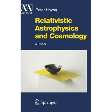 Relativistic Astrophysics and Cosmology: A Primer