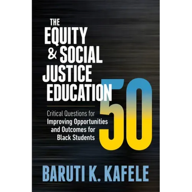 The Equity & Social Justice Education 50: Critical Questions for Improving Opportunities and Outcomes for Black Students