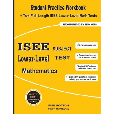 ISEE Lower-Level Subject Test Mathematics: Student Practice Workbook + Two Full-Length ISEE Middle-Level Math Tests