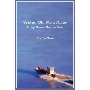 Yentna Old Man River: Larry Heater, Rescue Man