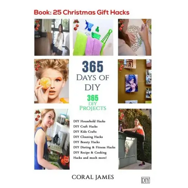 DIY: 365 Days of DIY (DIY Projects, DIY Household Hacks, DIY Cleaning & Organizing): 365 Days of DIY (DIY, Crafts Hobbies &