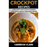 Crockpot Recipes: Crockpot and Slow Cookers, Crockpot Meals Crockpot Book