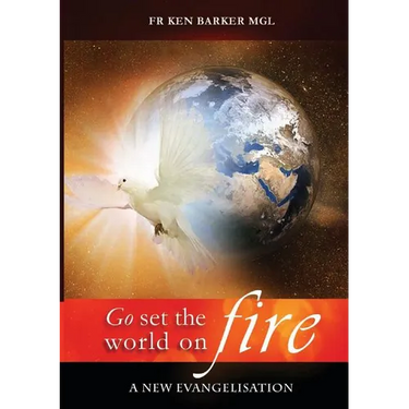 Go, Set the World on Fire: A New Evangelisation