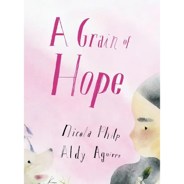 A Grain of Hope: A picture book about refugees