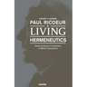 Paul Ricoeur & Living Hermeneutics: Exploring Ricoeur's Contribution to Biblical Interpretation
