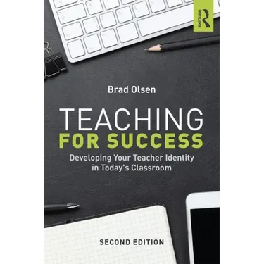 Teaching for Success: Developing Your Teacher Identity in Today's Classroom