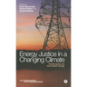 Energy Justice in a Changing Climate: Social Equity and Low-Carbon Energy