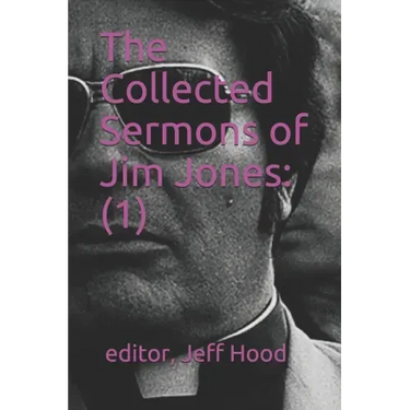 The Collected Sermons of Jim Jones: 1