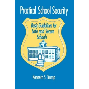 Practical School Security: Basic Guidelines for Safe and Secure Schools