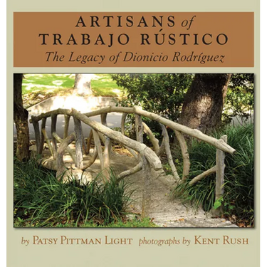 Artisans of Trabajo Rústico: The Legacy of Dionicio Rodríguez Volume 19