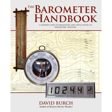 The Barometer Handbook: A Modern Look at Barometers and Applications of Barometric Pressure