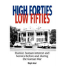 High Forties Low Fifties: Humor, Human Interest and Heroics Before and During the Korean War
