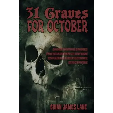 31 Graves for October: A month of horror stories to unearth.