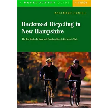 Backroad Bicycling in New Hampshire: 32 Scenic Rides Along Country Lanes in the Granite State