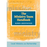 Ministry Team Handbook, the - Local Ministry as Partnership