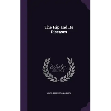 The Hip and Its Diseases