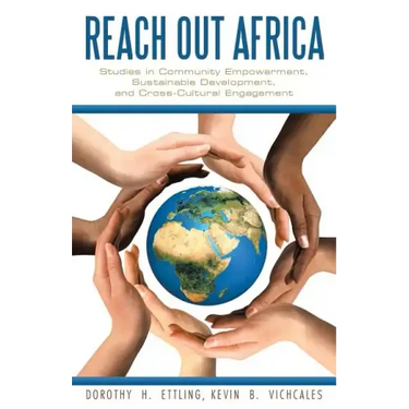 Reach Out Africa: Studies in Community Empowerment, Sustainable Development, and Cross-Cultural Engagement