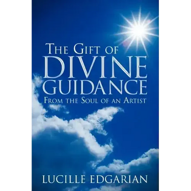 The Gift of Divine Guidance: From the Soul of an Artist