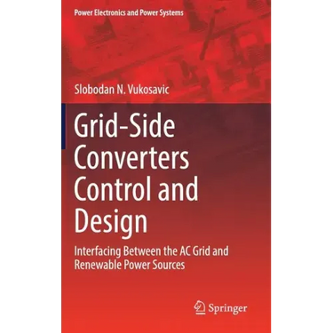 Grid-Side Converters Control and Design: Interfacing Between the AC Grid and Renewable Power Sources