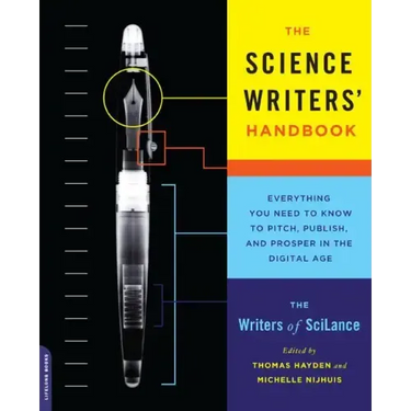 The Science Writers' Handbook: Everything You Need to Know to Pitch, Publish, and Prosper in the Digital Age