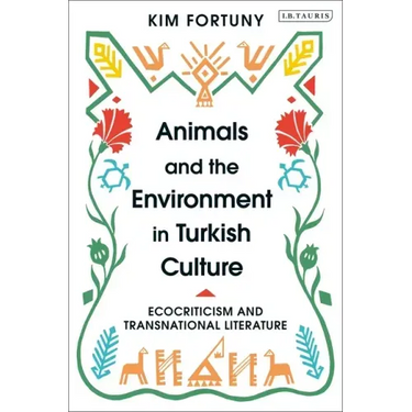 Animals and the Environment in Turkish Culture: Ecocriticism and Transnational Literature