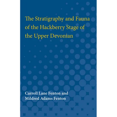 The Stratigraphy and Fauna of the Hackberry Stage of the Upper Devonian