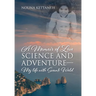 A Memoir of Love Science and Adventure- My life with Svante Wold