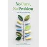 No Cure, No Problem: The Art of Healing
