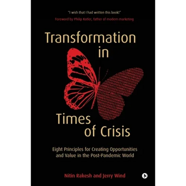 Transformation in Times of Crisis: Eight Principles for Creating Opportunities and Value in the Post-Pandemic World