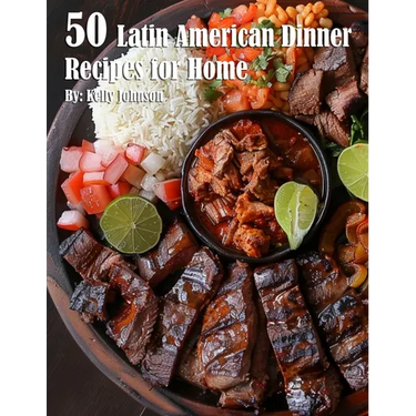 50 Latin American Dinner Recipes for Home