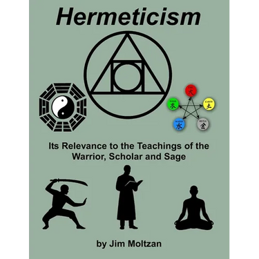Hermeticism: Its Relevance to the Teachings of the Warrior, Scholar and Sage