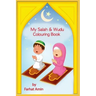 My Salah & Wudu Colouring Book: An Introduction to Muslim Prayer