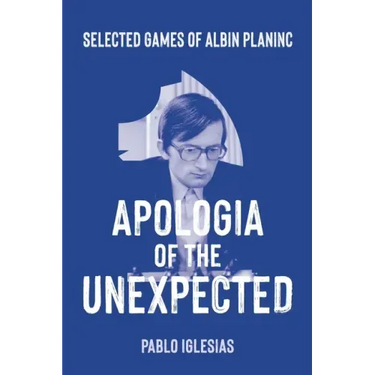 Apologia of the Unexpected: Selected games of Albin Planinc