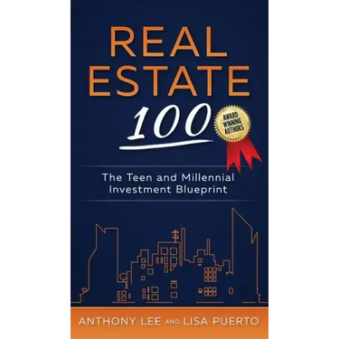 Real Estate 100: The Teen and Millennial Investment Blueprint