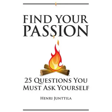Find Your Passion: 25 Questions You Must Ask Yourself
