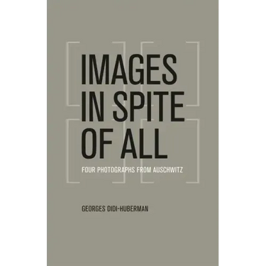 Images in Spite of All: Four Photographs from Auschwitz