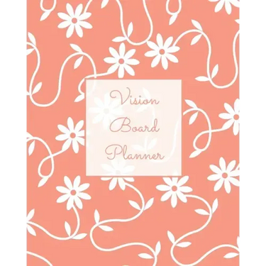 Vision Board Planner: Daily, Weekly, Or Monthly Goal Setting, Dream Visualization Calendar, Focus Journal, Writing Book, Notebook, Diary