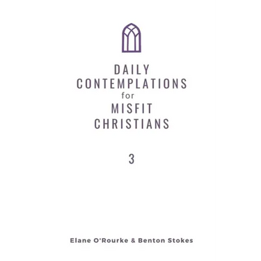 Daily Contemplations for Misfit Christians 3: Lent + Easter
