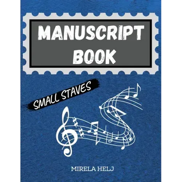 Manuscript Book Small Staves: Great Music Writing Notebook Small Staff, Blank Sheet Music Notebook!