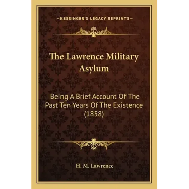 The Lawrence Military Asylum: Being A Brief Account Of The Past Ten Years Of The Existence (1858)