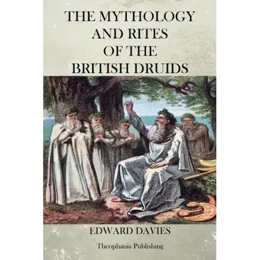 The Mythology and Rites of the British Druids