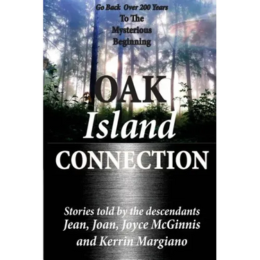 Oak Island Connection: Go Back Over 200 Years To The Mysterious Beginning
