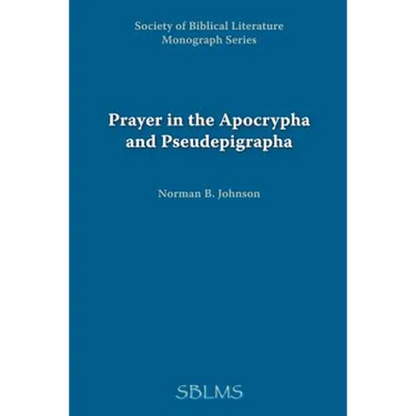 Prayer in the Apocrypha and Pseudepigrapha